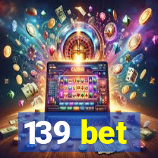 139 bet